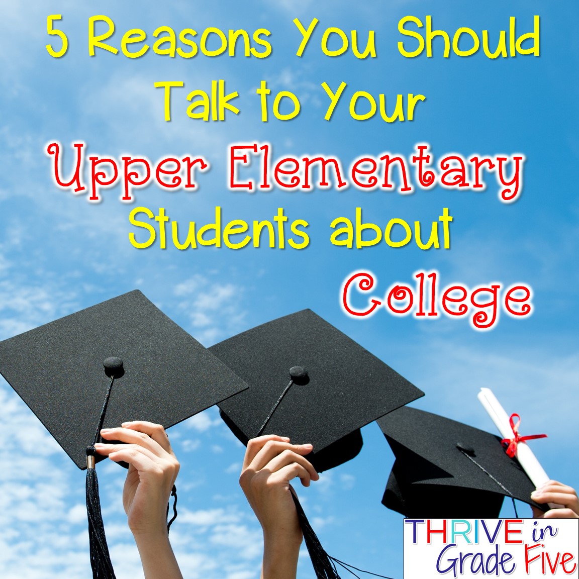 5 Reasons You Should Talk to Your Upper Elementary Students about College