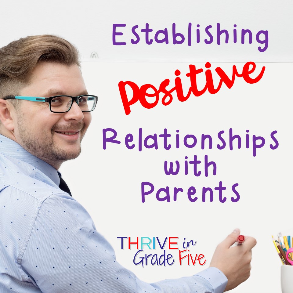 Establishing Positive Relationships With Parents - Thrive In Grade Five