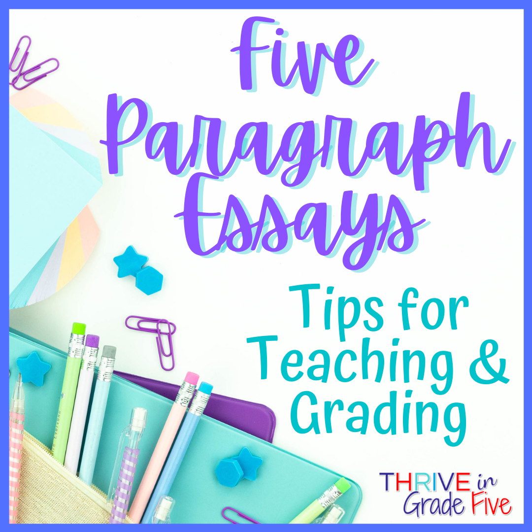 Five Paragraph Essays - How to Teach & Grade - Thrive in Grade Five