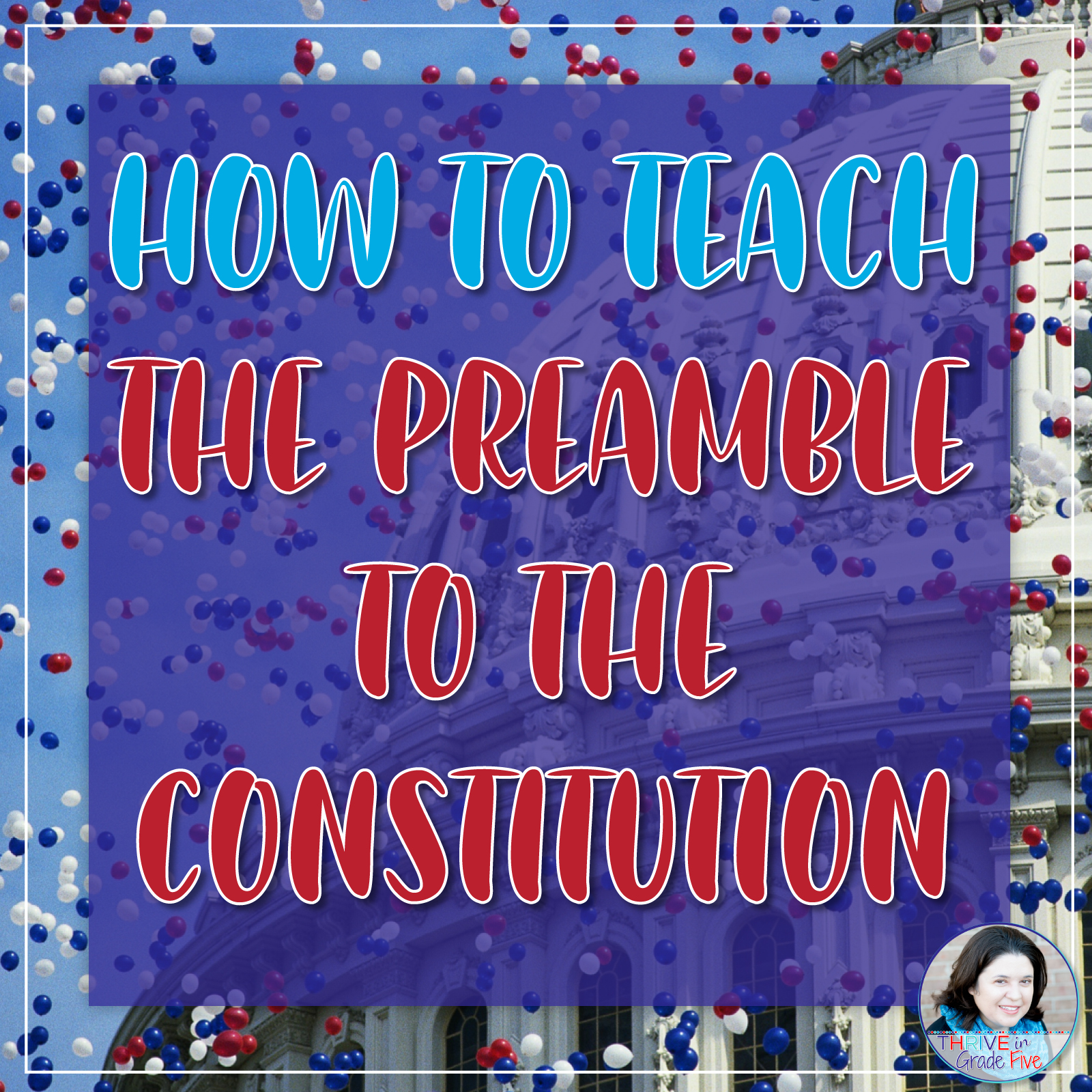 Tips For Teaching The Constitution In Upper Elementary - Thrive In ...