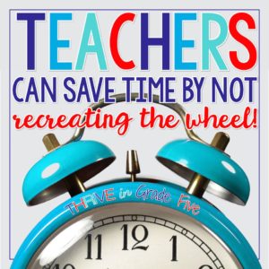 Teachers can save time by not recreating the wheel!