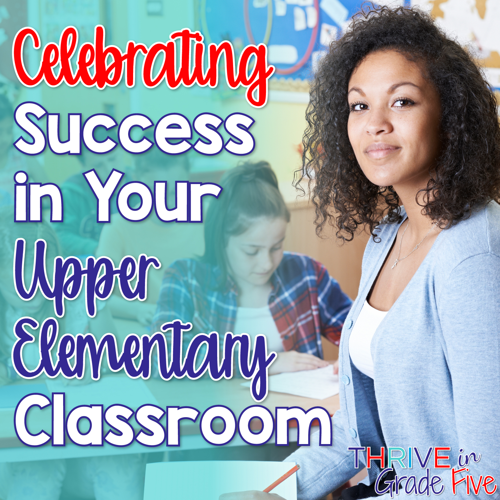 Celebrating Success in Your Upper Elementary Classroom - Thrive in ...