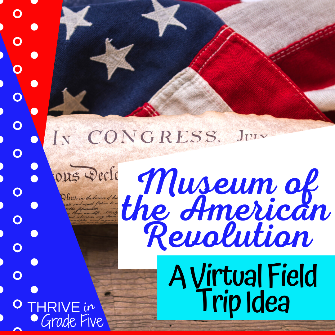 Virtual Field Trip Idea - Museum of the American Revolution