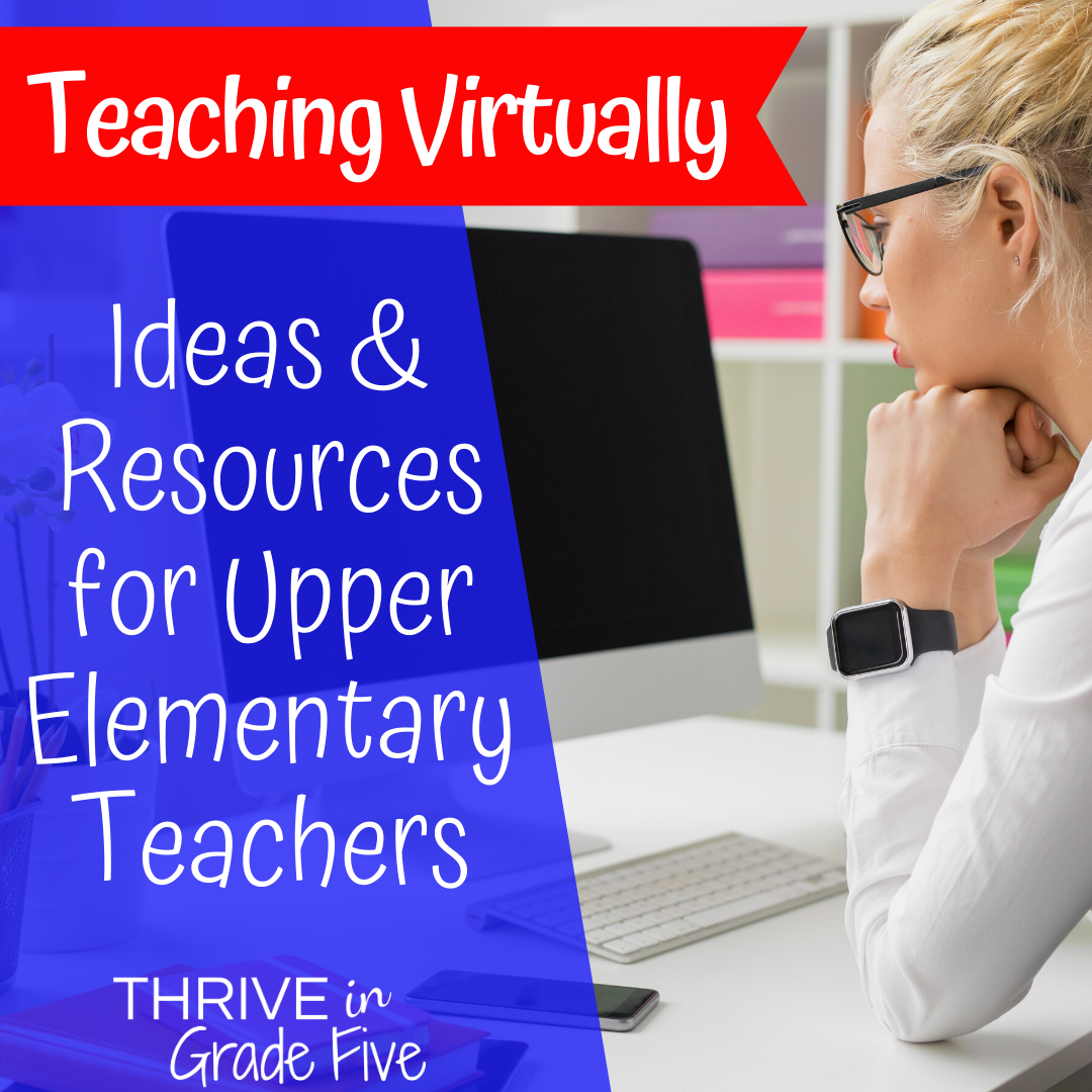 Teaching Virtually in upper elementary