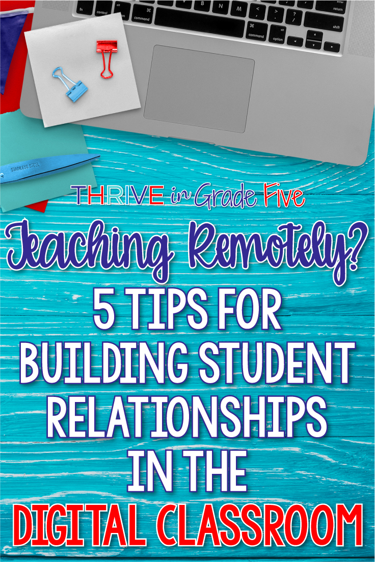 5 Tips For Building Student Relationships Remotely - Thrive In Grade Five