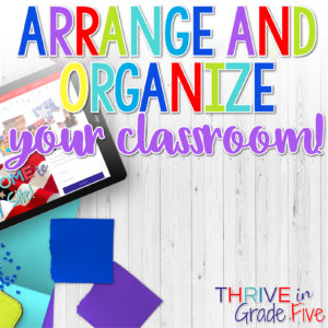 arrange and organize a 5th grade classroom