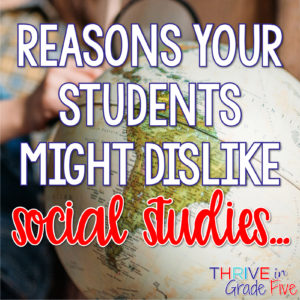 Reasons why your students might hate social studies class