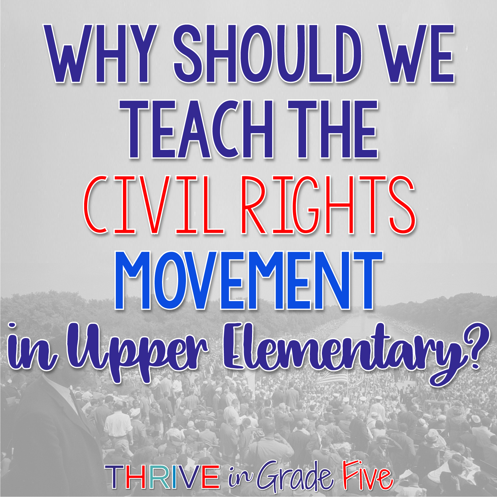 How to Teach the Civil Rights Movement (Upper Elementary) - Thrive in ...