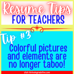 Resume Tips for Teachers: Use colorful pictures and elements!