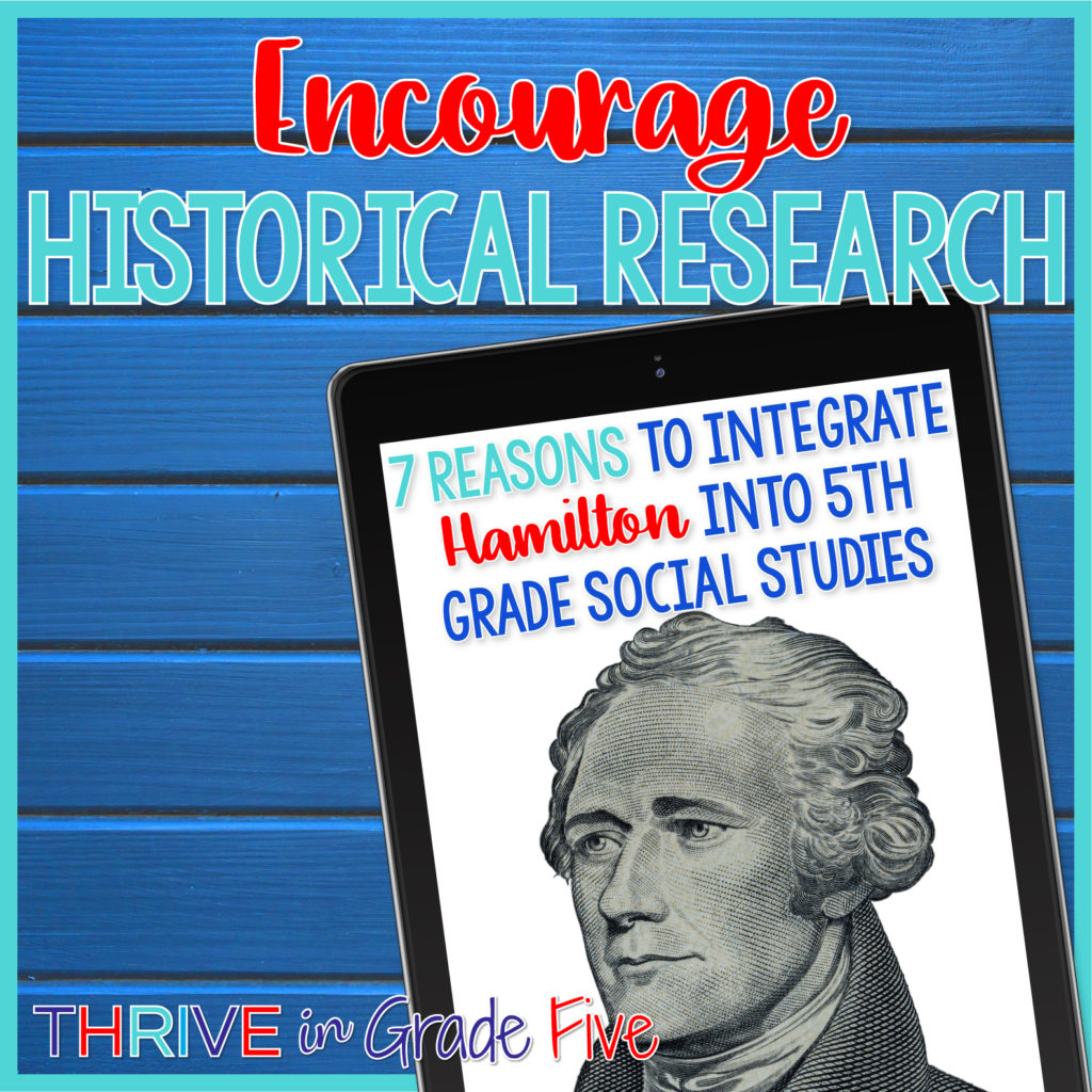 Hamilton Musical in Social Studies Class - Encourage historical research
