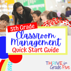 5th Grade Classroom Management Quick Start Guide - Thrive in Grade Five