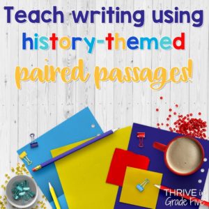 Teach writing using history-themed paired passages!