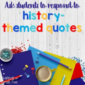 Ask students to respond to history-themed quotes!