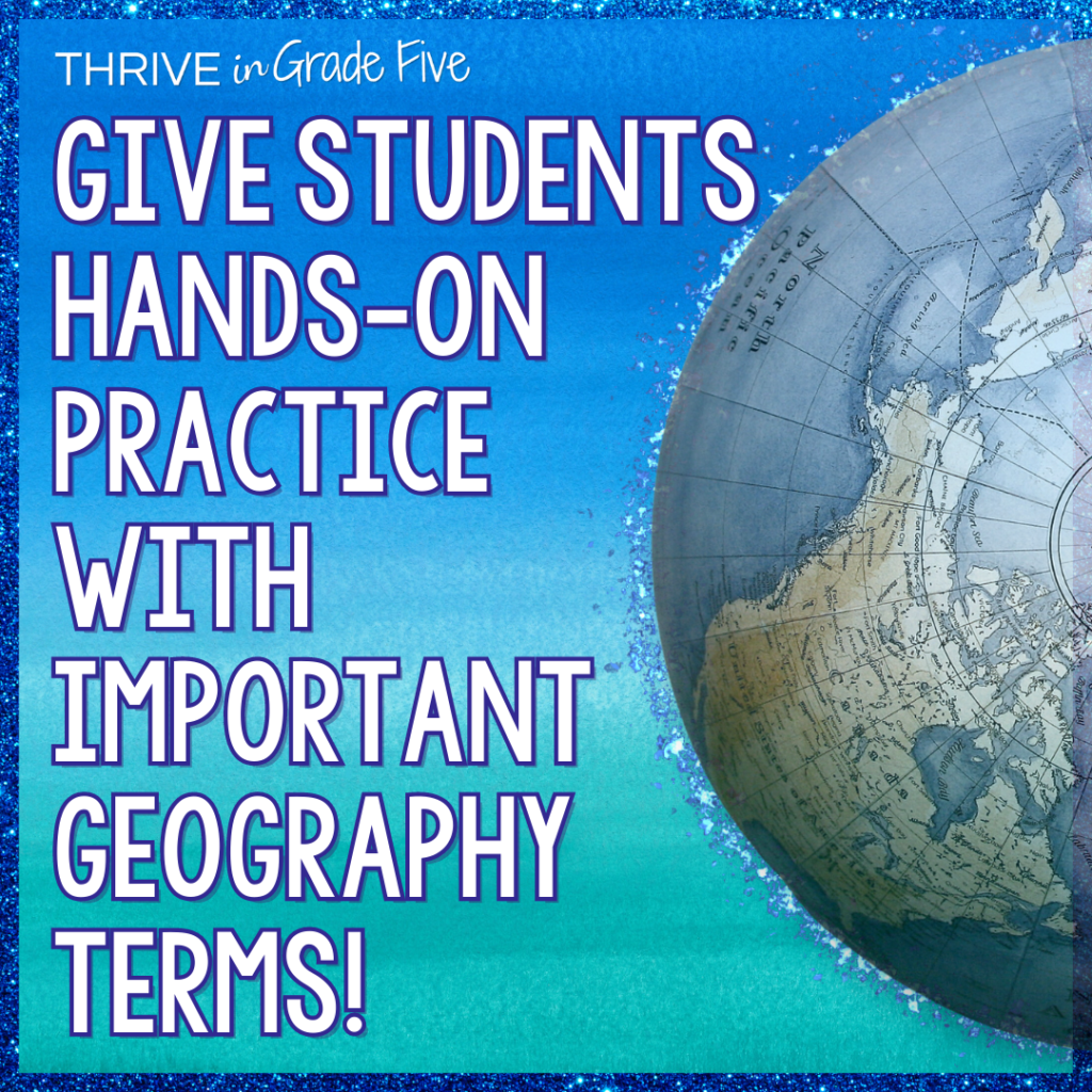Give students hands-on practice with important geography terms