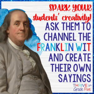Ben Franklin quotes - help students to create their own witty sayings