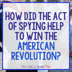 How did spying help to win the American Revolution?