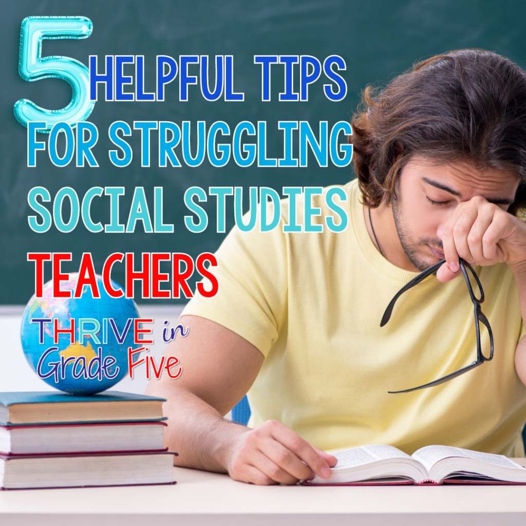 5 Helpful Tips for Struggling Social Studies Teachers