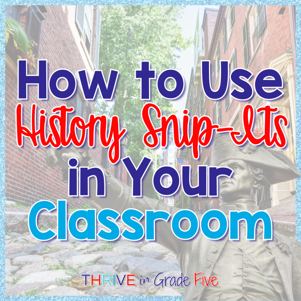 How to Use History Snip-Its In Your Classroom