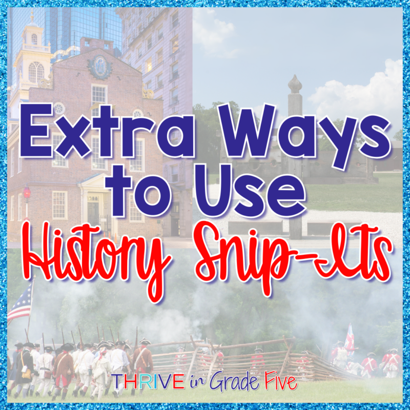 How to Use History Snip-Its in Your Classroom - Thrive in Grade Five
