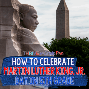 How to Celebrate Martin Luther King, Jr. Day in 5th Grade - Thrive in