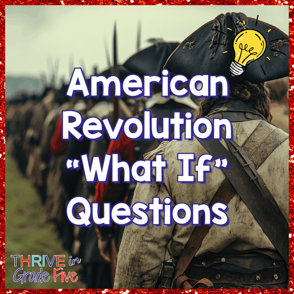 American Revolution "What If" Questions
