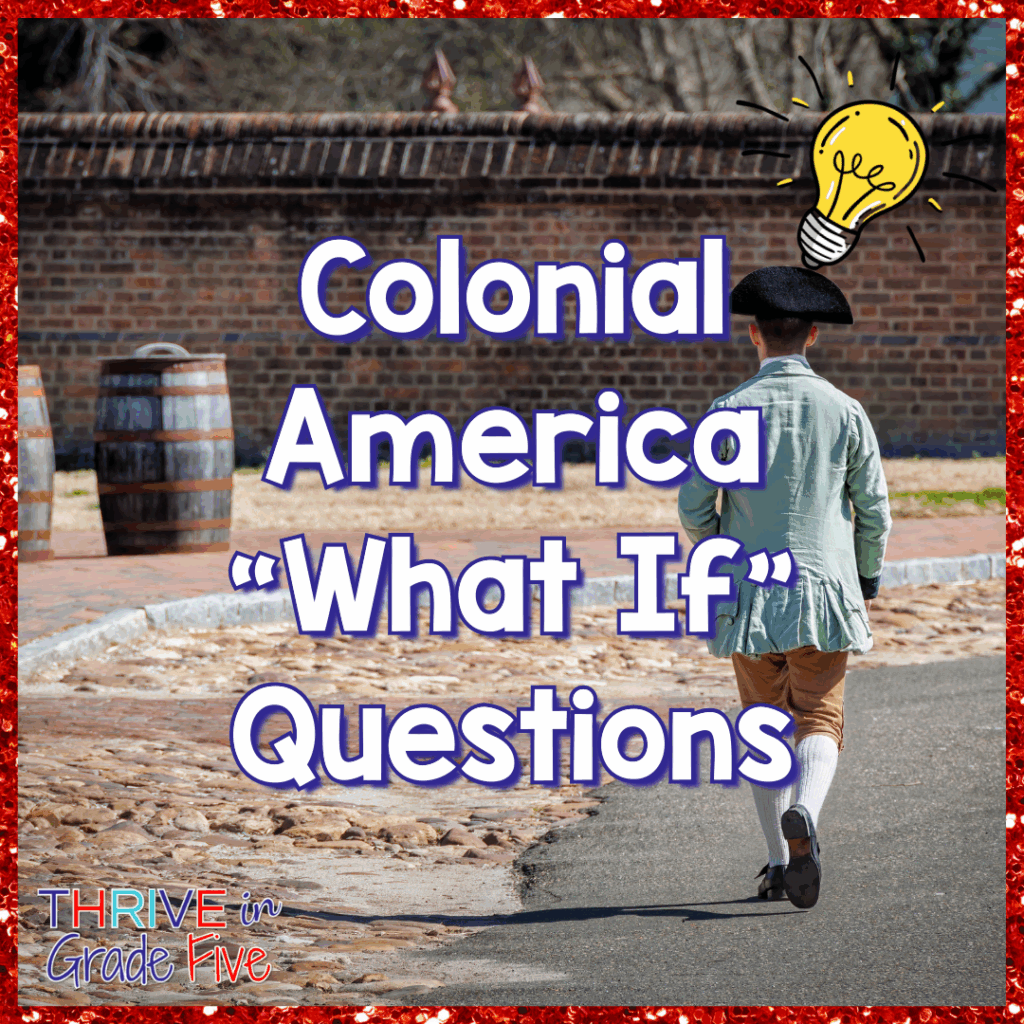Colonial America "What If" Questions
