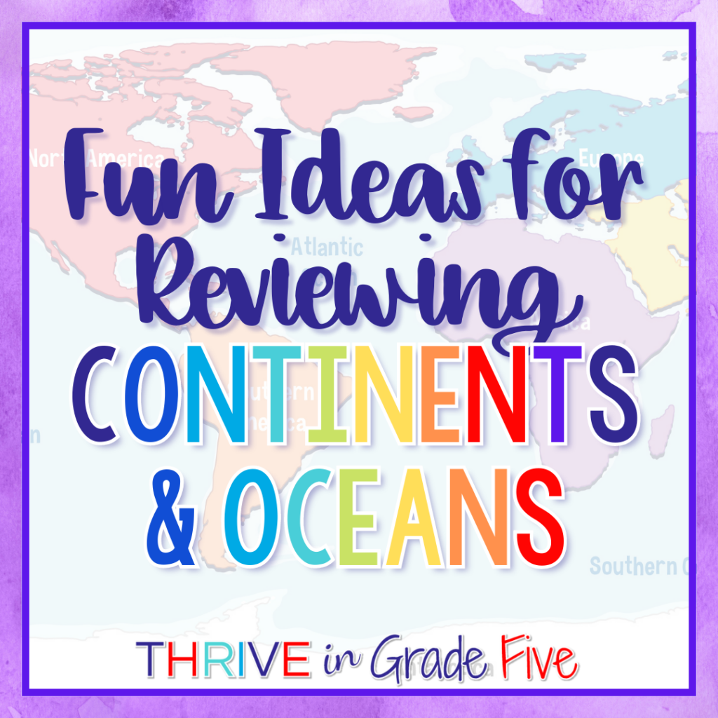 Fun ideas for reviewing continents and oceans